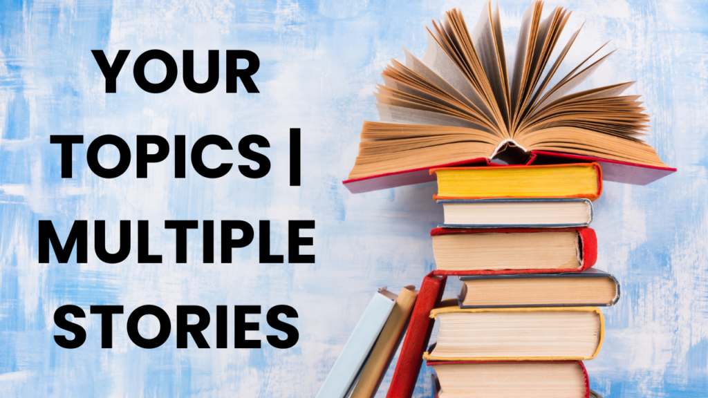 Your Topics Multiple Stories Best Practices for Writing 