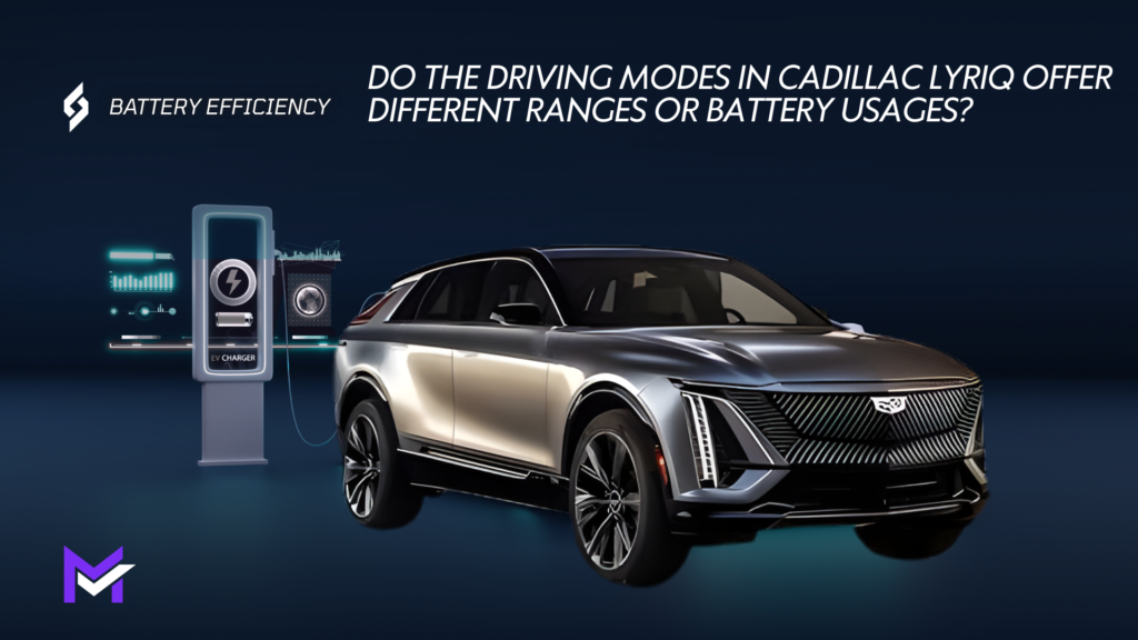 Do Driving Modes in Cadillac Lyriq Influence Battery Consumption and Range?