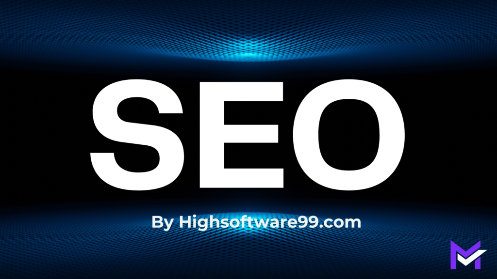 SEO by HighSoftware99.com: Fast & Smart Boost Your Visibility