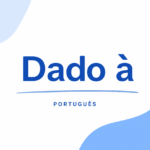 Dado à Meaning in Portuguese: Usage, Examples & Guide