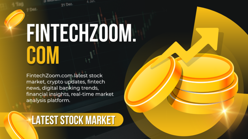 FintechZoom.com Latest Stock Market, Crypto & Financial News Platform