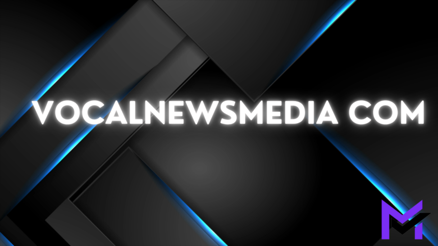VocalNewsMedia com: The Complete Guide to Its Content, Features, and Growing Popularity