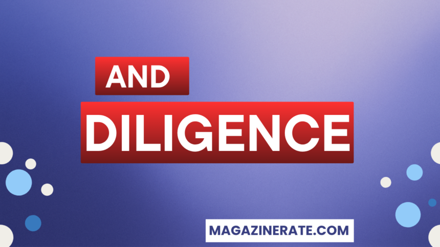 And Diligence: Transforming Effort into Excellence and Lasting Success