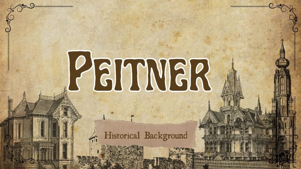 Peitner Surname: Origin, Meaning, and Historical Background Explained