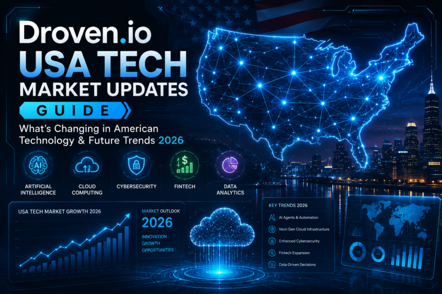 Droven.io USA Tech Market Updates Guide: What’s Changing in American Technology & Future Trends 2026