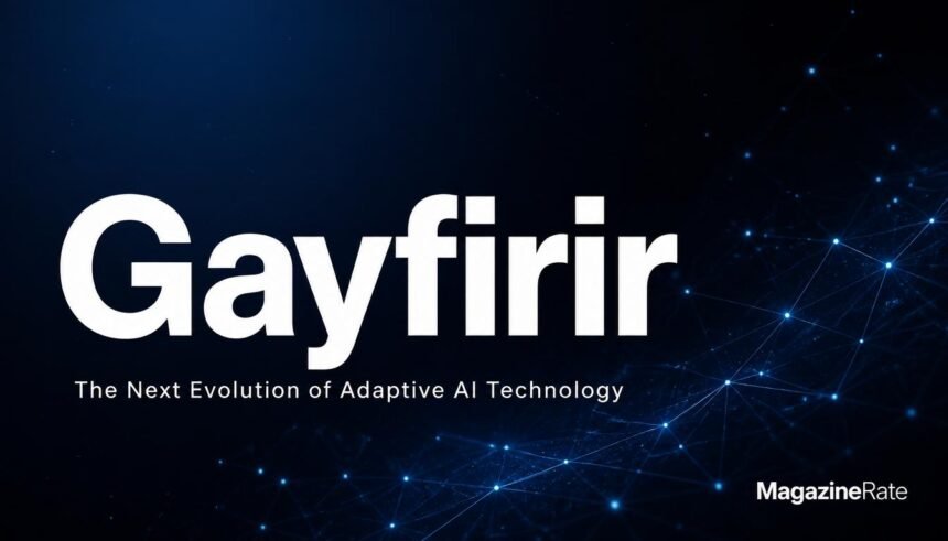 Gayfirir Explained: How Adaptive Technology Learns Your Behavior and Personalizes Everything