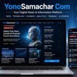 YonoSamachar Com: Latest News, Digital Trends & Essential Updates